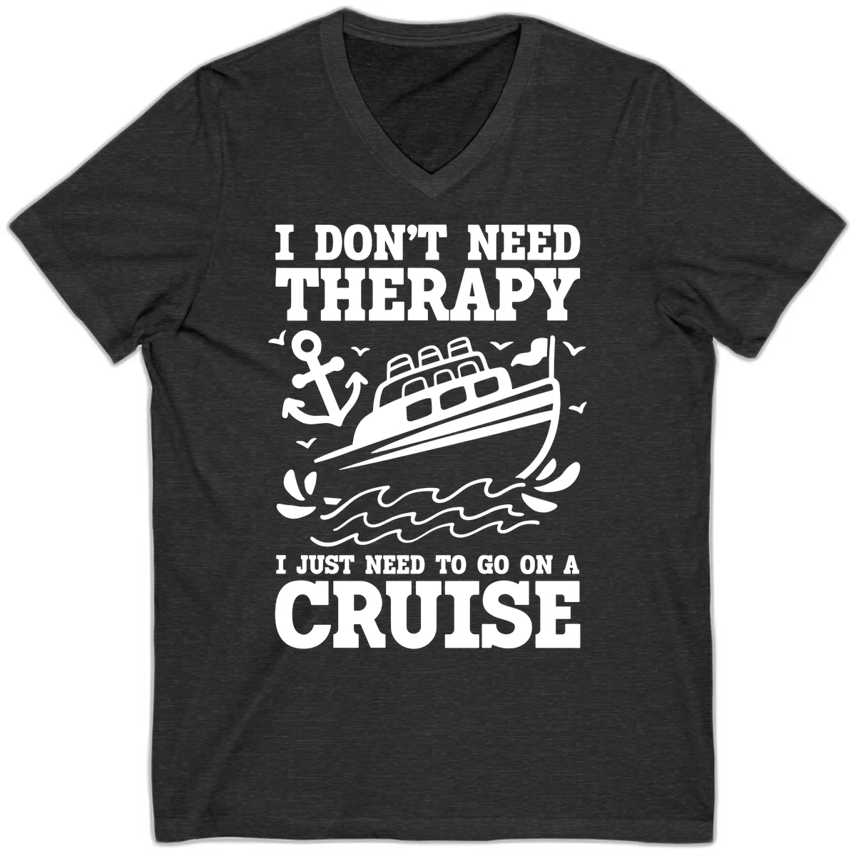 I Don't Need Therapy, I Need A Cruise V-Neck in Dark Grey Heather