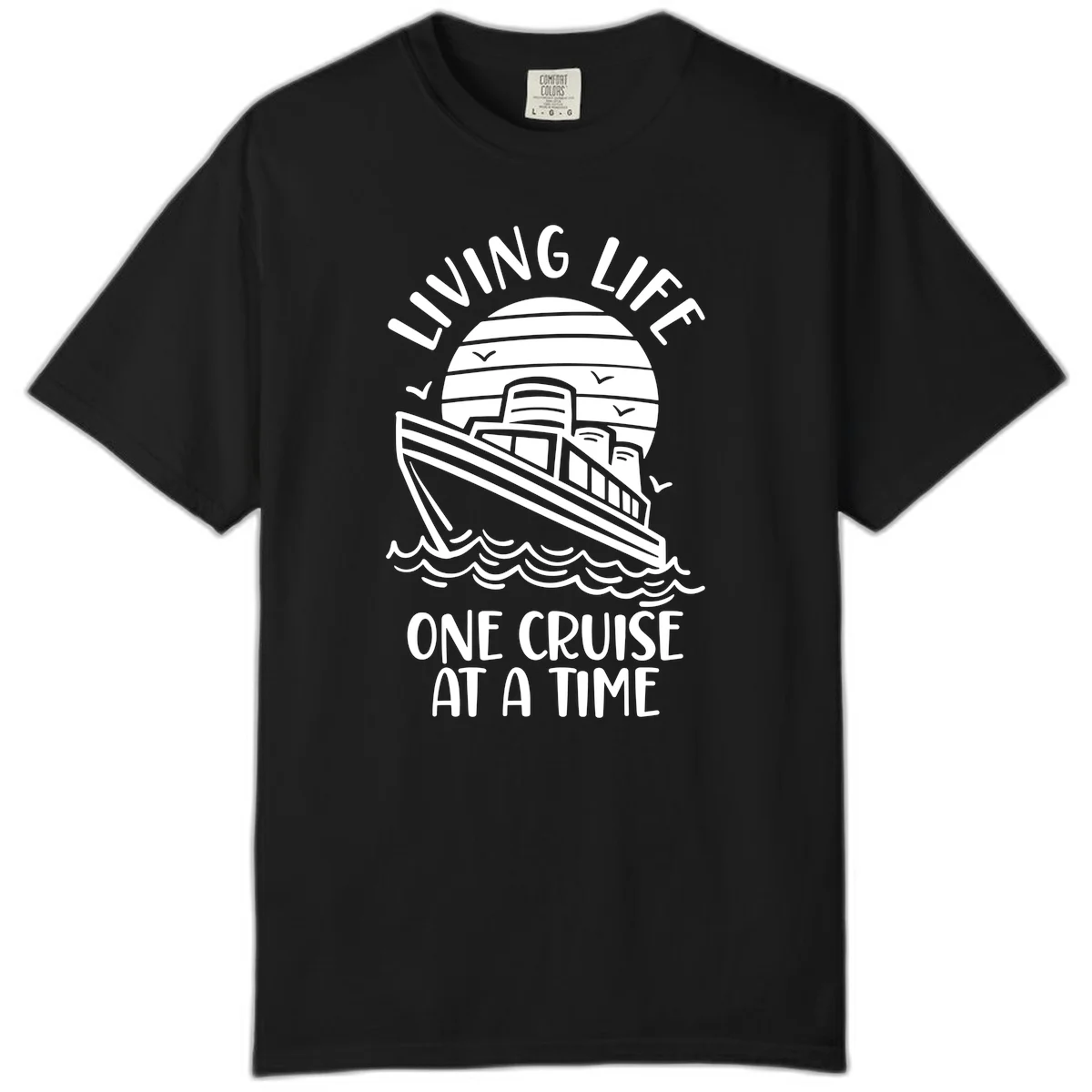 Living Life One Cruise At A Time Comfort Color in Black