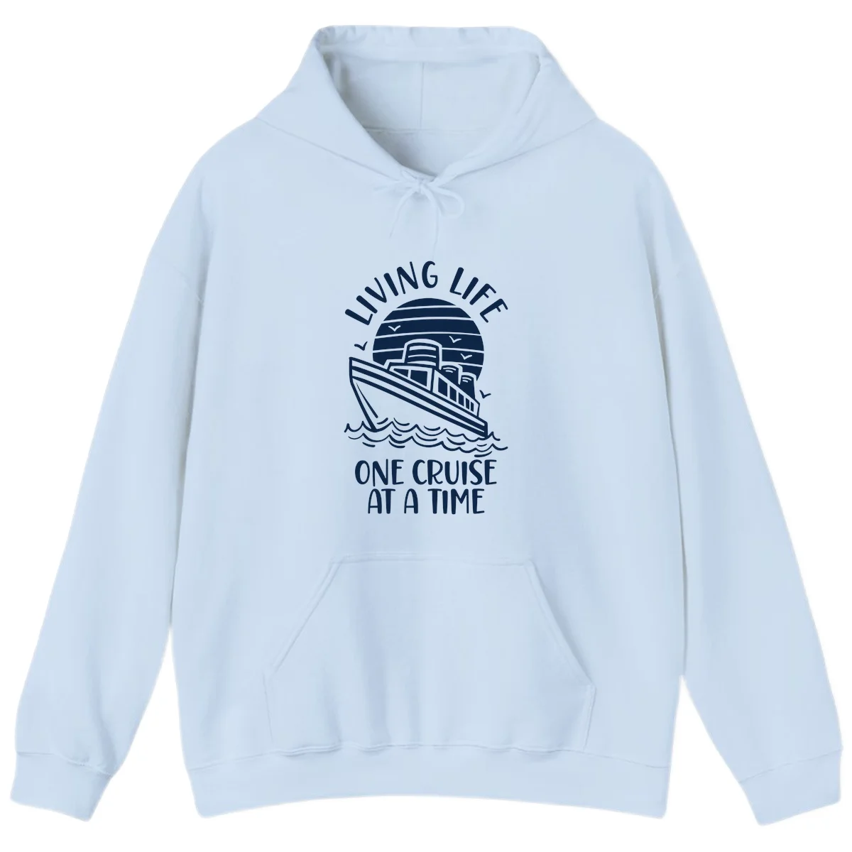 Living Life One Cruise At A Time Hoodie in Light Blue