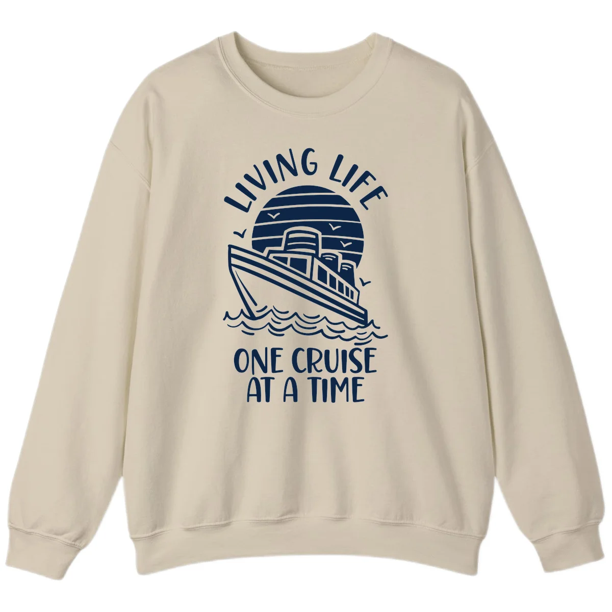 Living Life One Cruise At A Time Sweatshirt in Sand