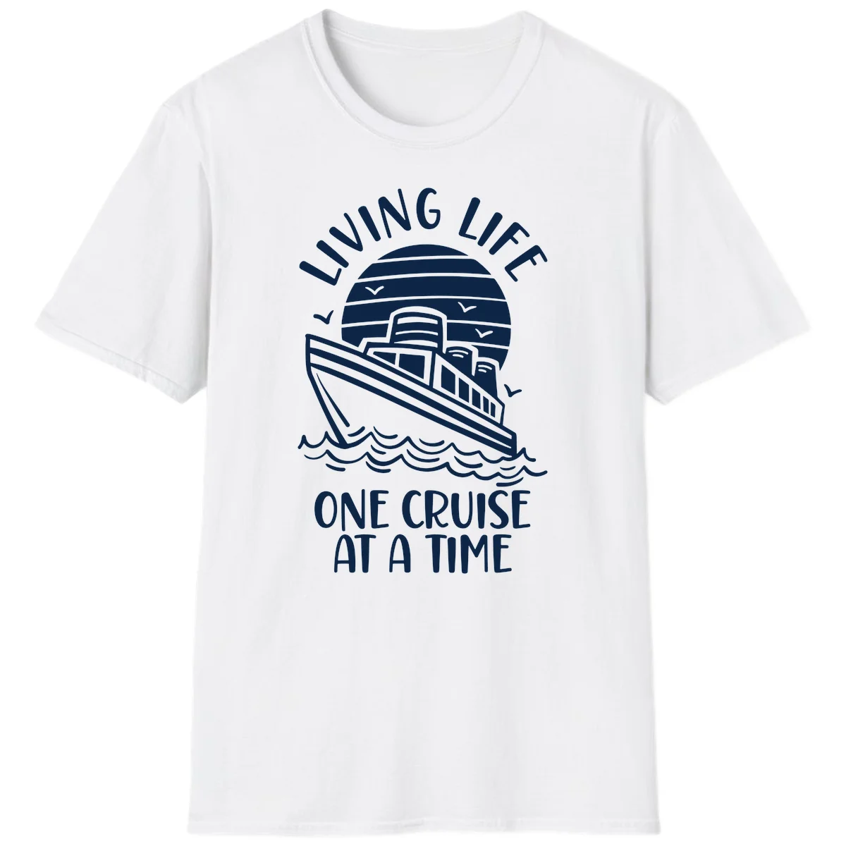 Living Life One Cruise At A Time T-Shirt in White