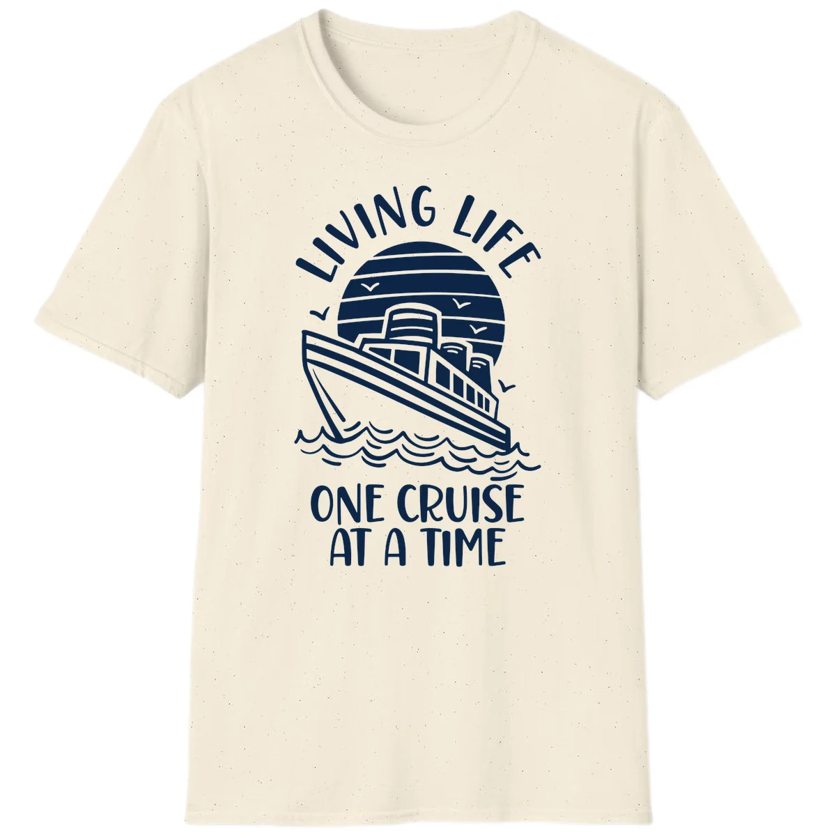 Living Life One Cruise At A Time T-Shirt in Natural