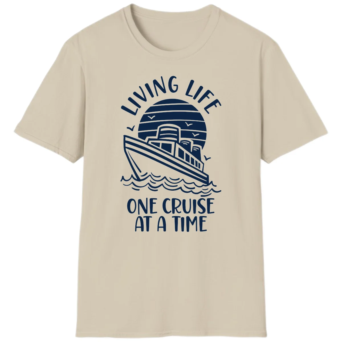 Living Life One Cruise At A Time T-Shirt in Sand