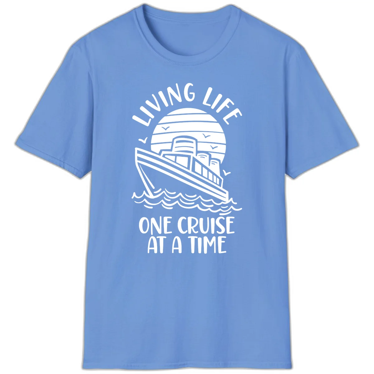 Living Life One Cruise At A Time T-Shirt in Carolina Blue