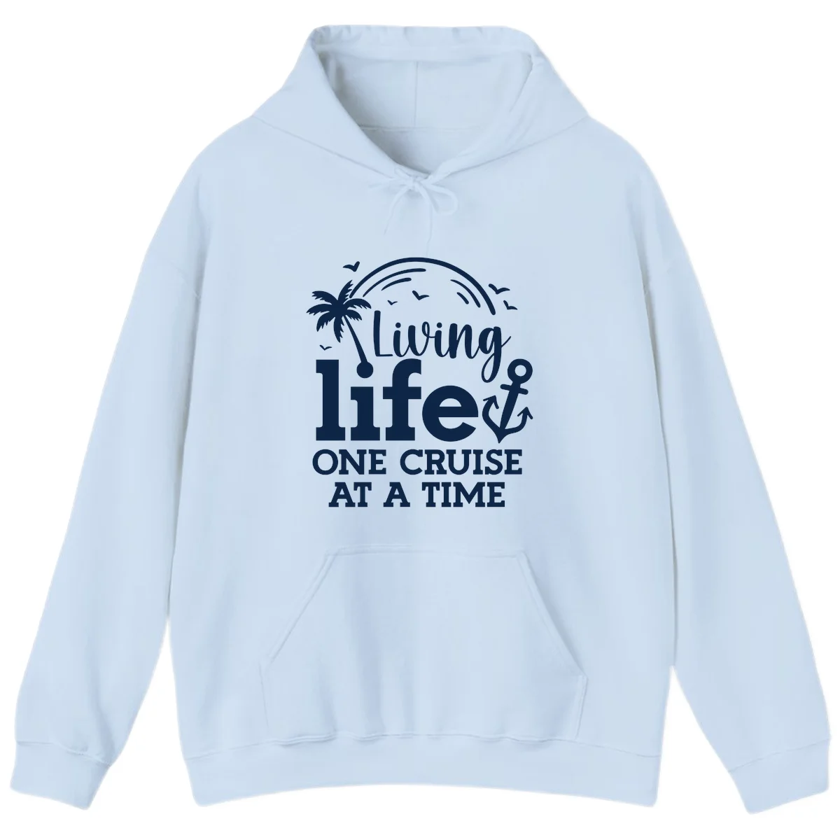 Living Life One Cruise At A Time Hoodie in Light Blue