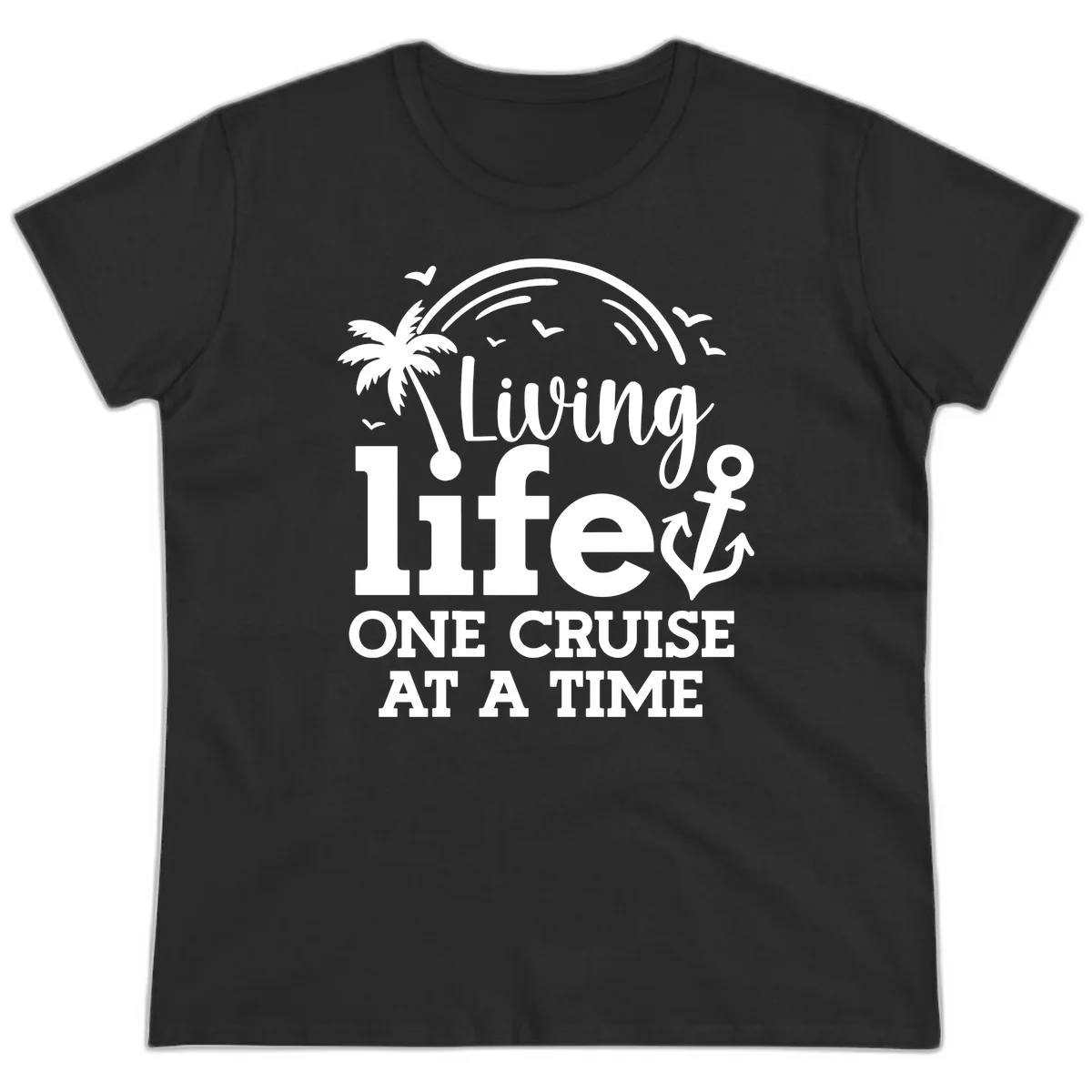 Living Life One Cruise At A Time Ladies Tee in Black