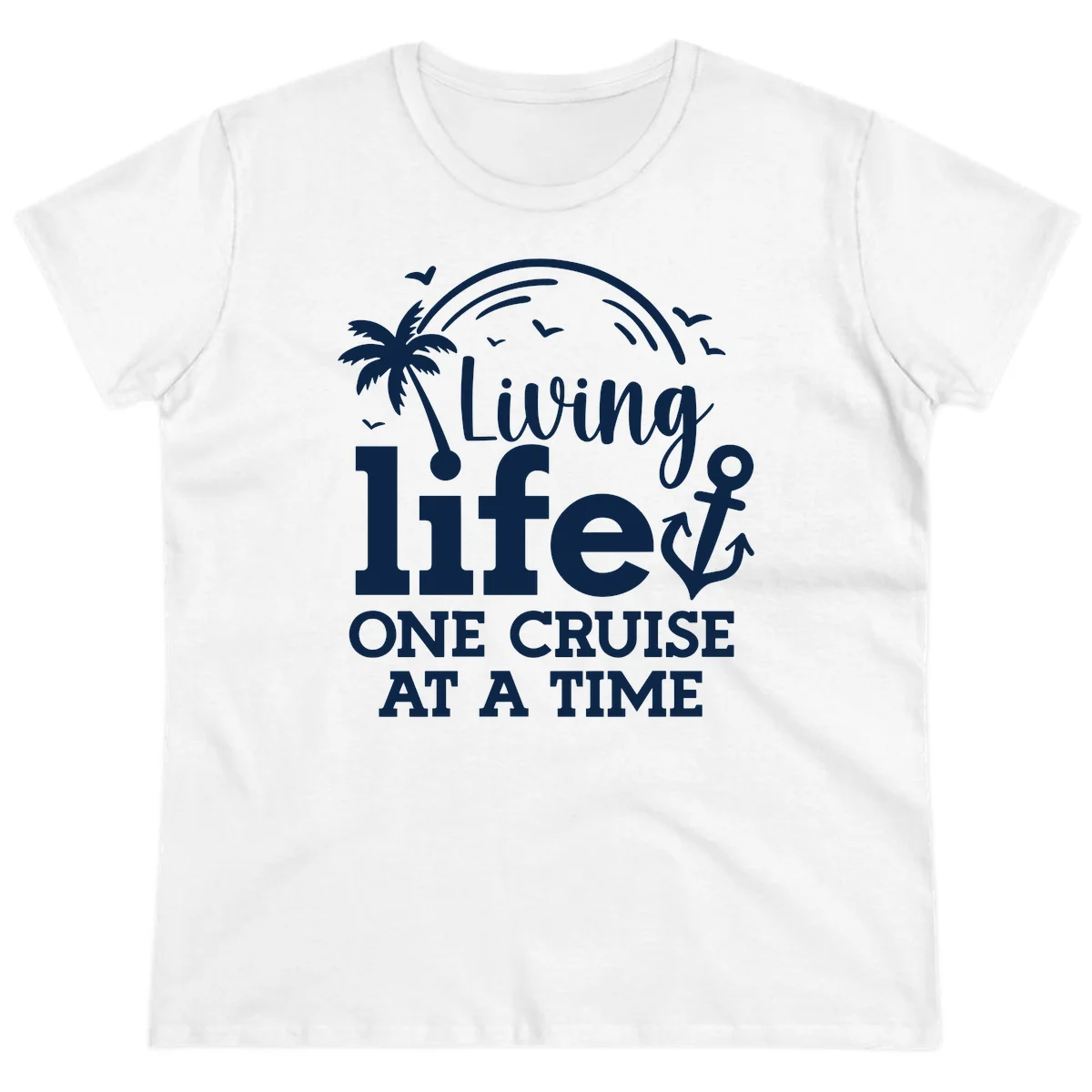 Living Life One Cruise At A Time Ladies Tee in White