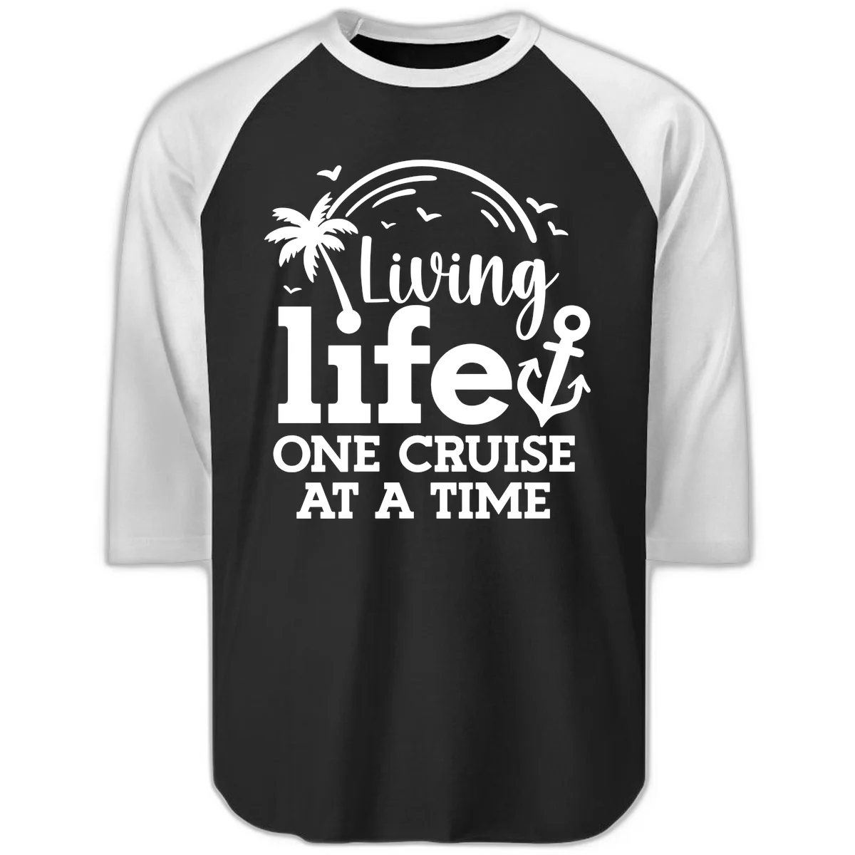 Living Life One Cruise At A Time Raglan 3/4 in Black White