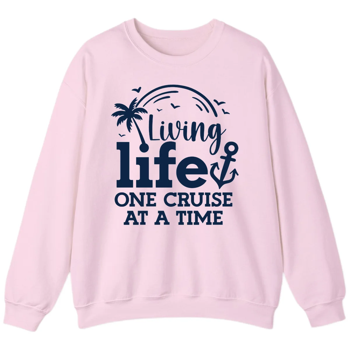 Living Life One Cruise At A Time Sweatshirt in Light Pink