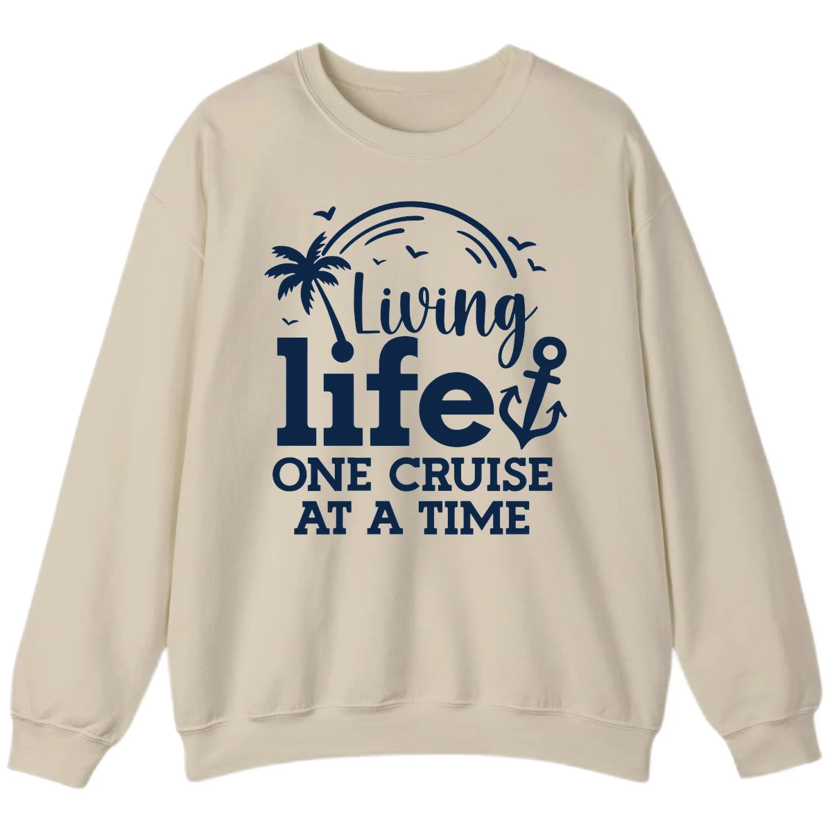 Living Life One Cruise At A Time Sweatshirt in Sand