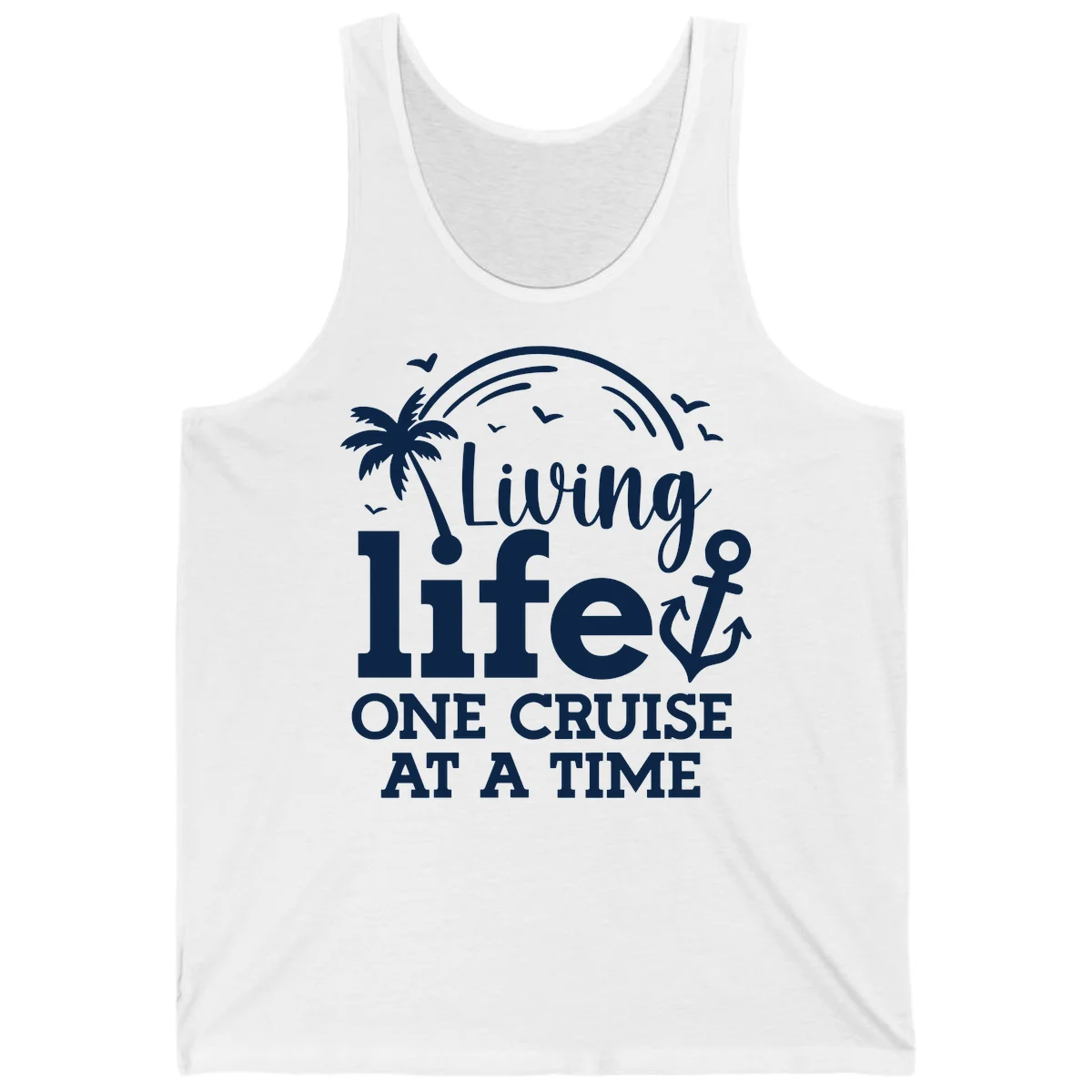 Living Life One Cruise At A Time Tank in White