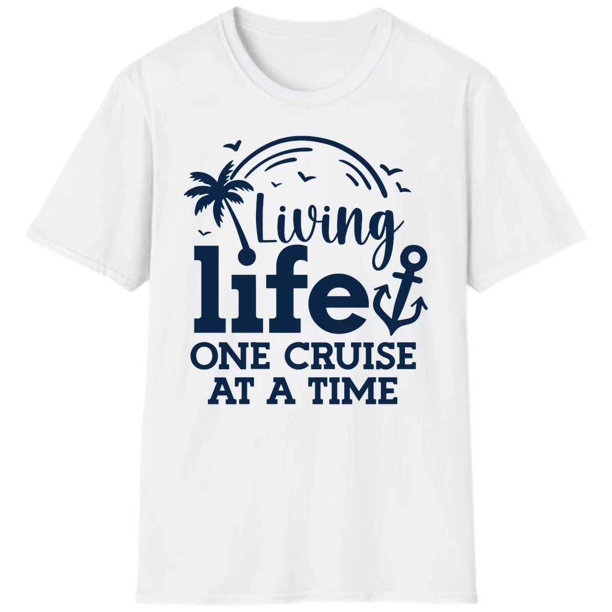 Living Life One Cruise At A Time T-Shirt in White