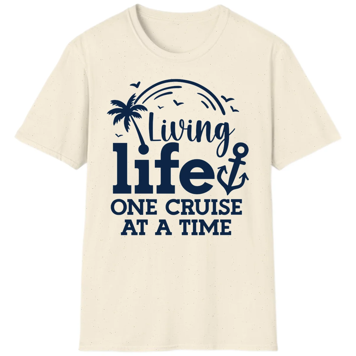 Living Life One Cruise At A Time T-Shirt in Natural