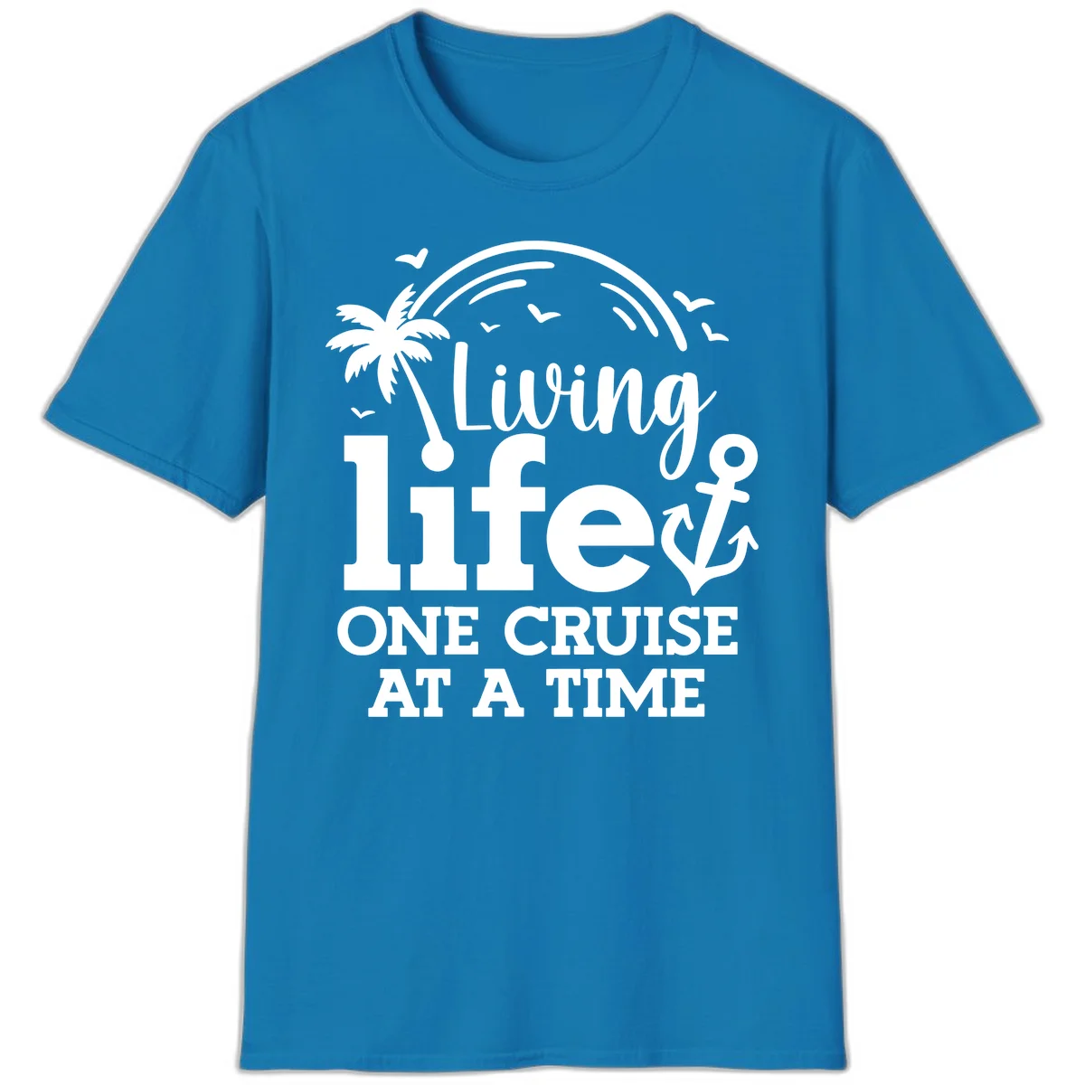 Living Life One Cruise At A Time T-Shirt in Sapphire