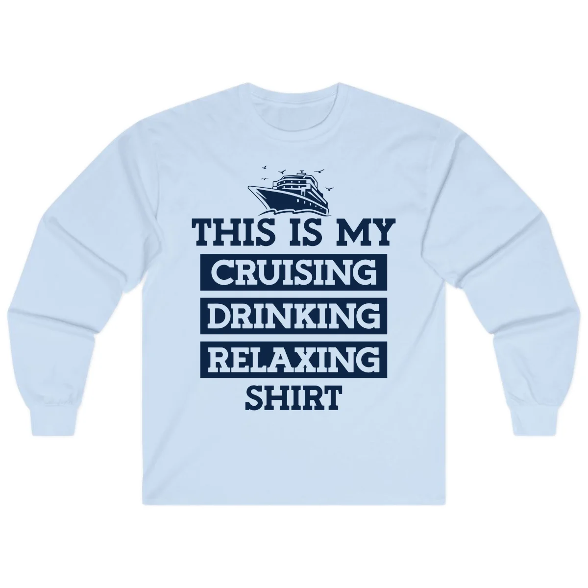My Cruising Drinking Relaxing Long Sleeve in Light Blue