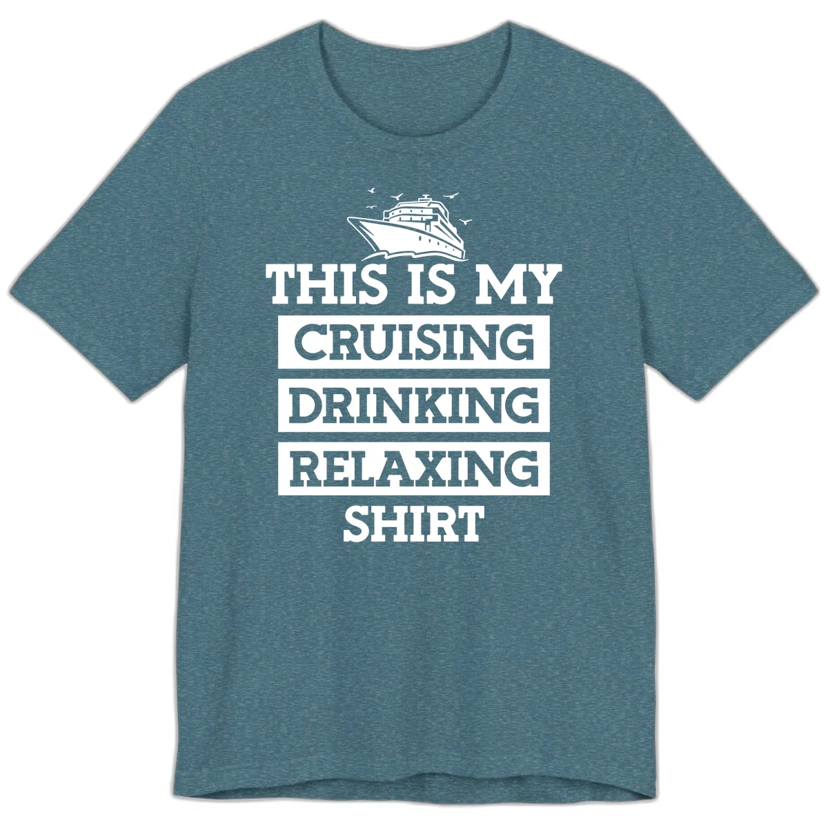 My Cruising Drinking Relaxing Premium T-Shirt in Heather Deep Teal