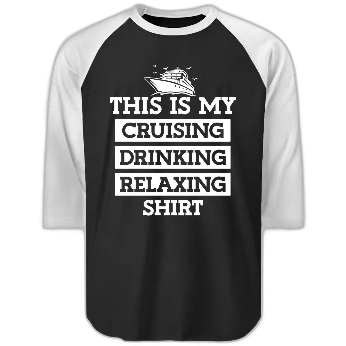 My Cruising Drinking Relaxing Raglan 3/4 in Black White