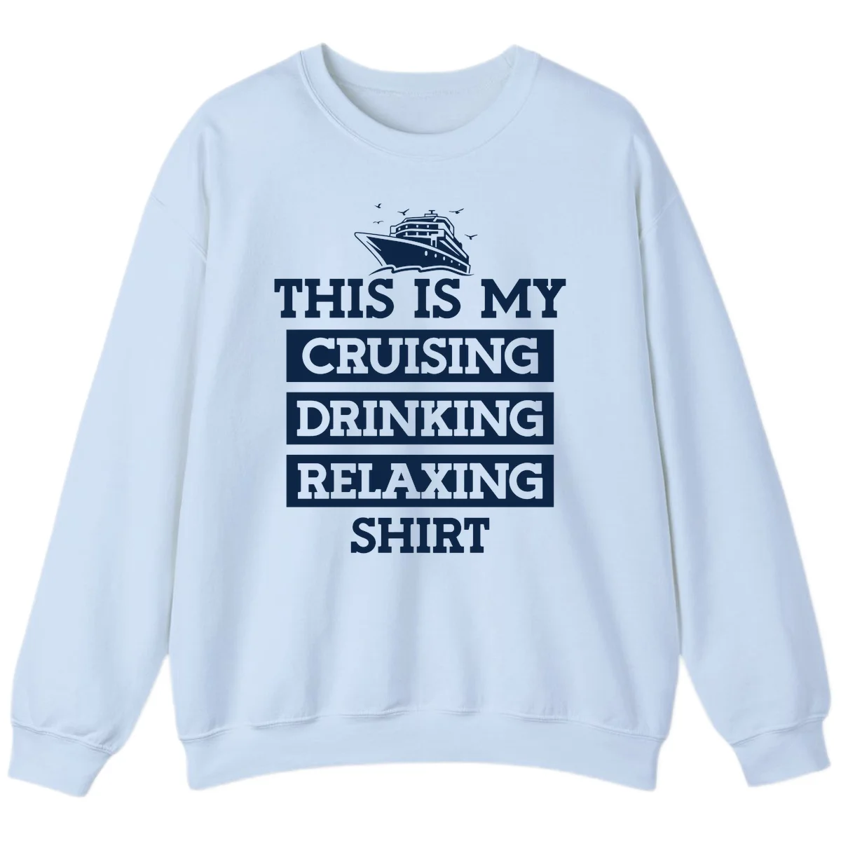 My Cruising Drinking Relaxing Sweatshirt in Light Blue
