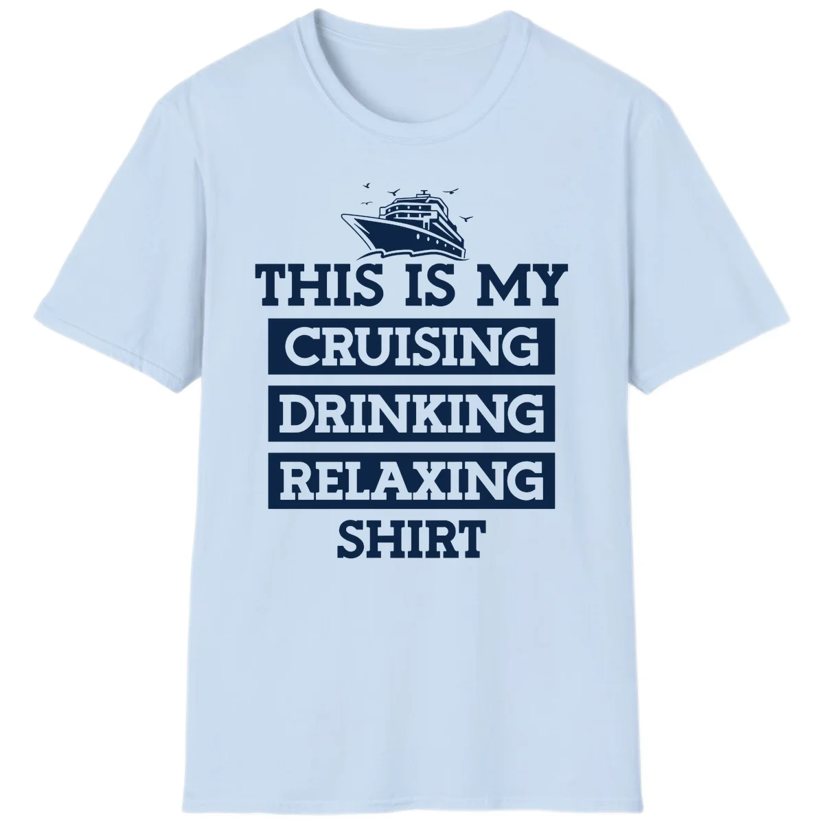 My Cruising Drinking Relaxing T-Shirt in Light Blue