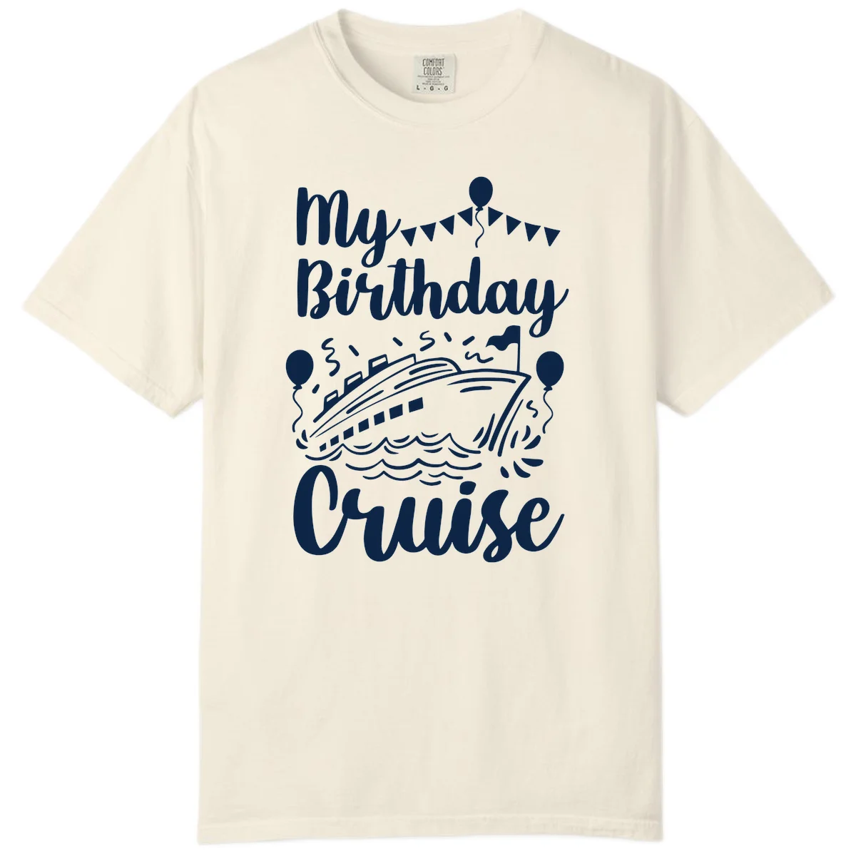 My Birthday Cruise Comfort Color in Ivory