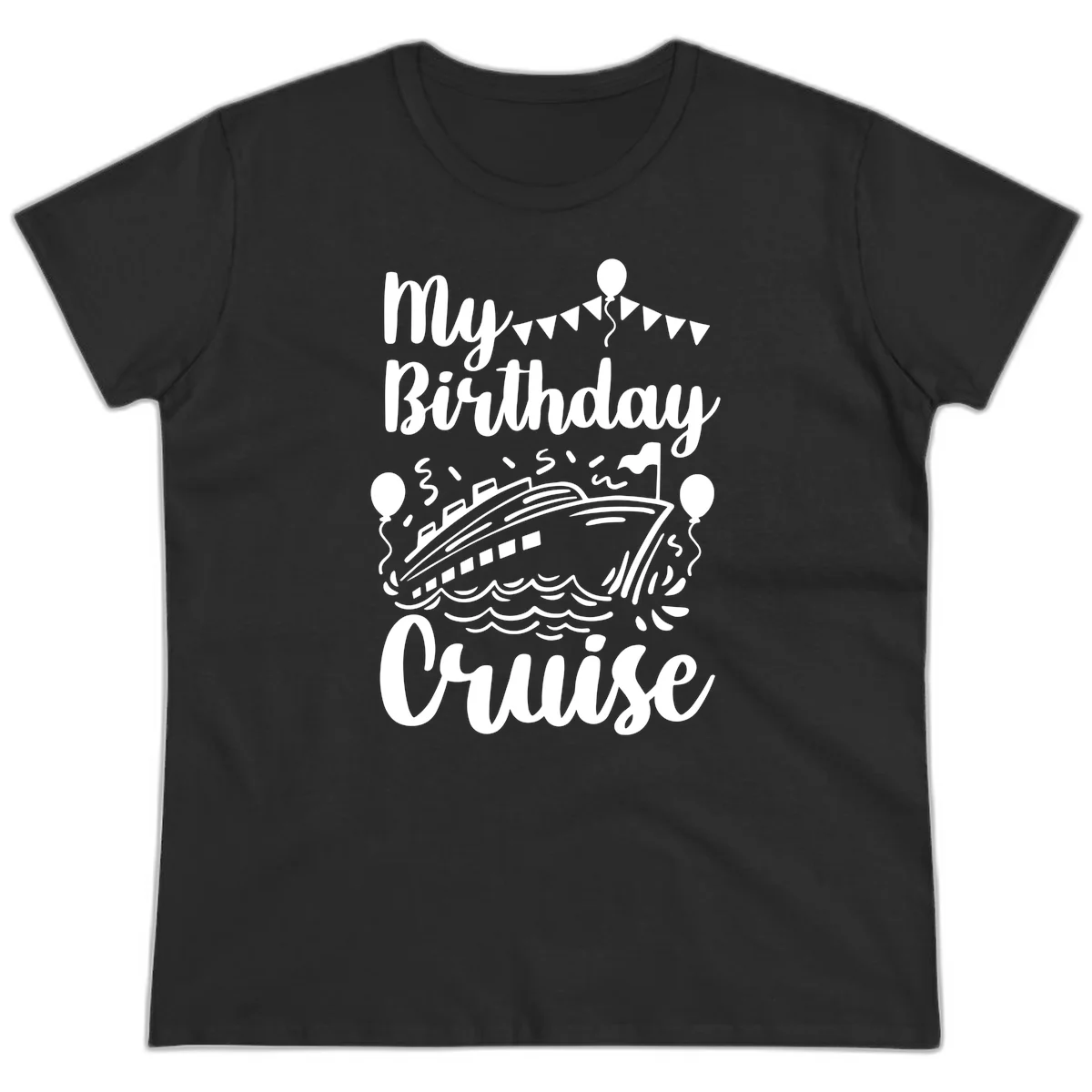 My Birthday Cruise Ladies Tee in Black