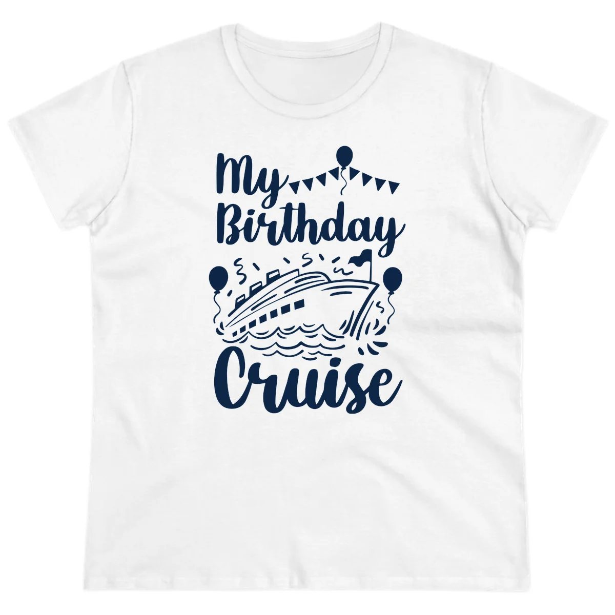 My Birthday Cruise Ladies Tee in White
