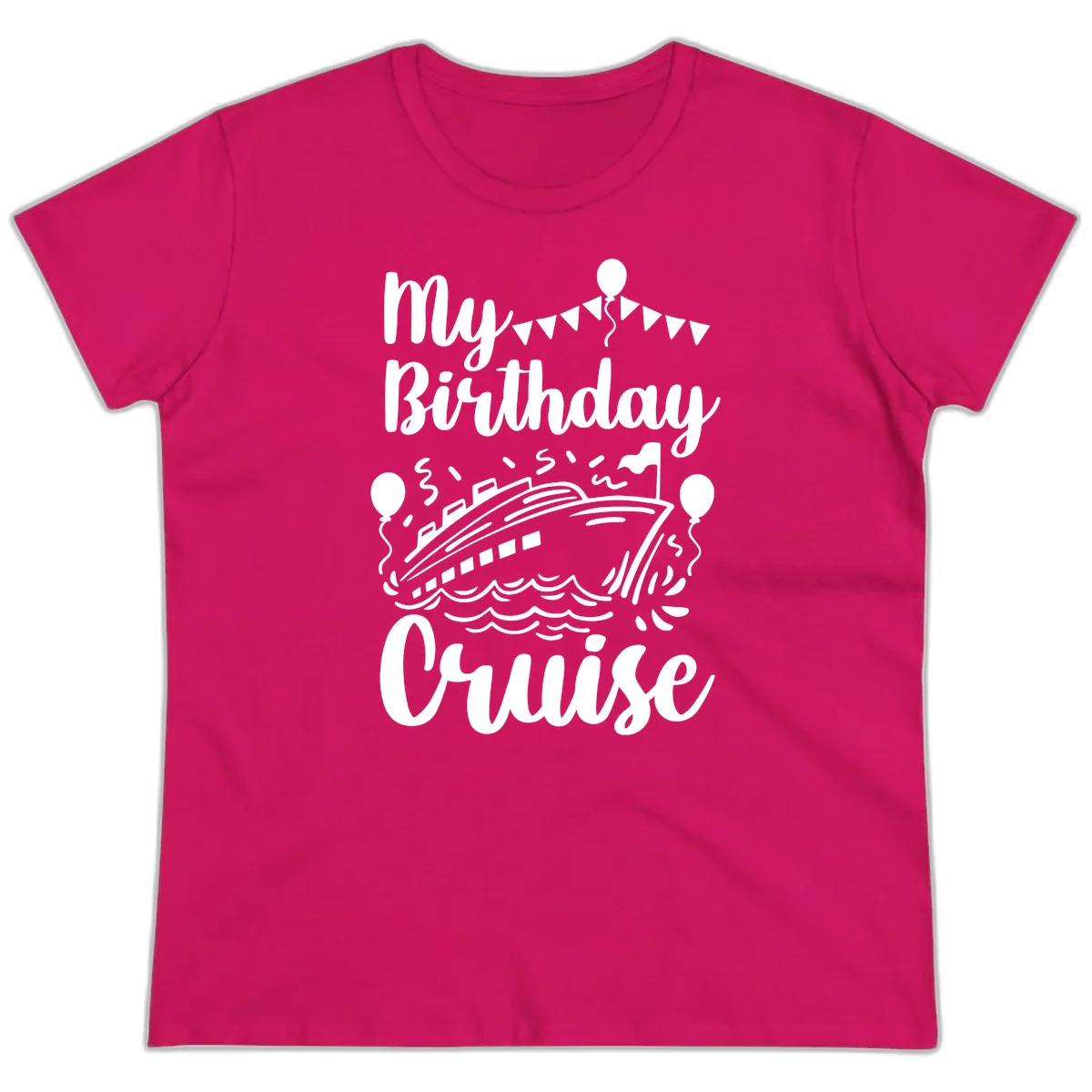My Birthday Cruise Ladies Tee in Heliconia