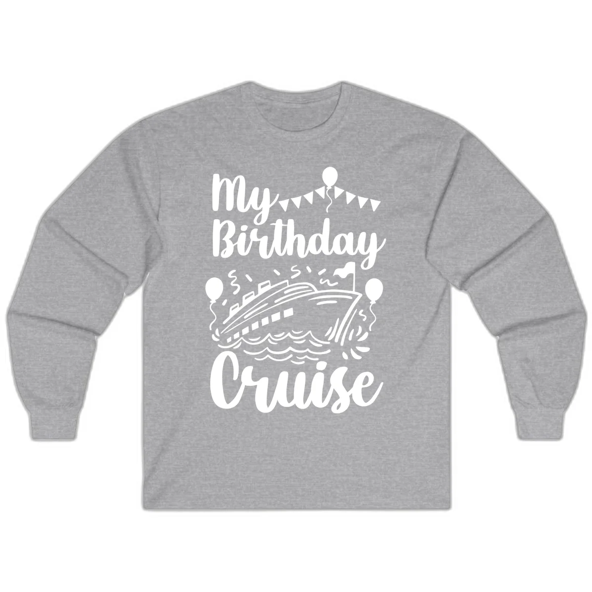 My Birthday Cruise Long Sleeve in Sport Grey