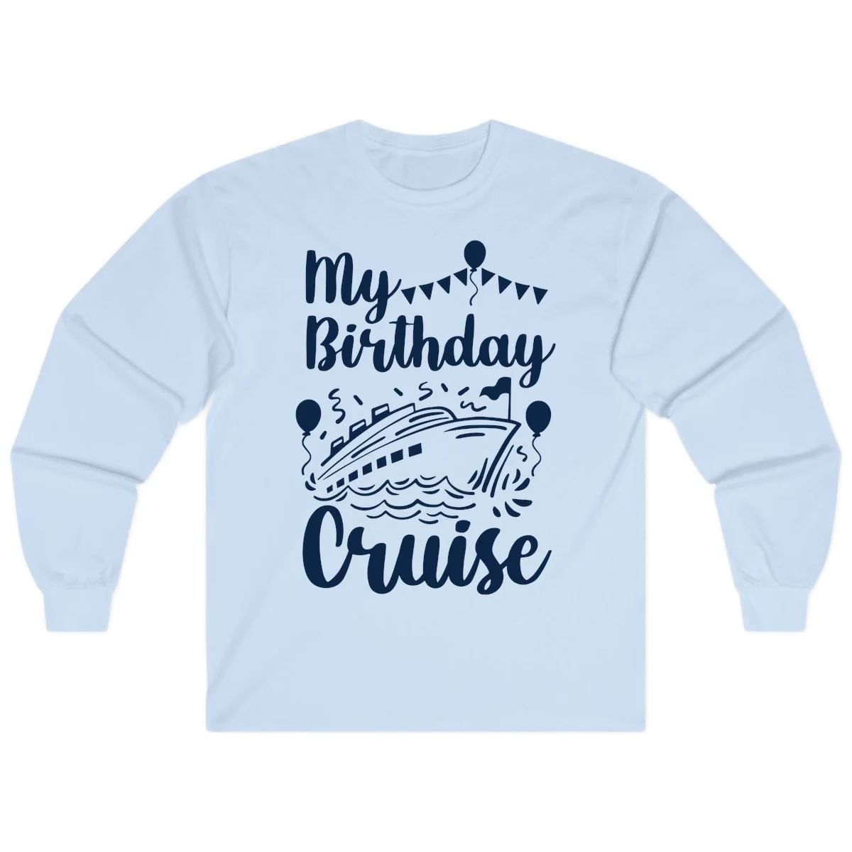 My Birthday Cruise Long Sleeve in Light Blue