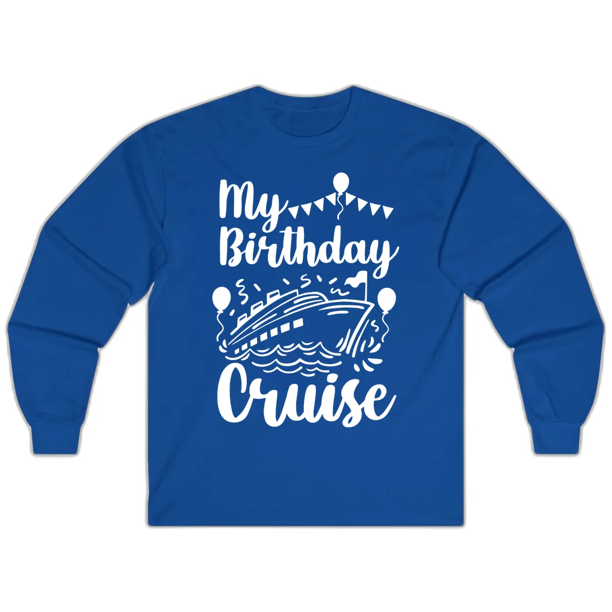 My Birthday Cruise Long Sleeve in Royal