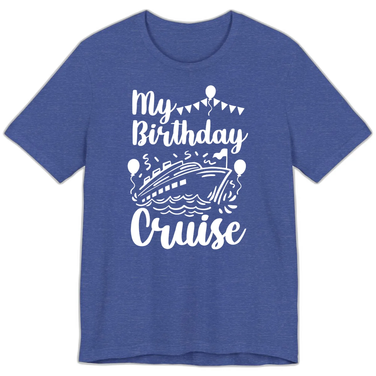 My Birthday Cruise Premium T-Shirt in Heather True Royal