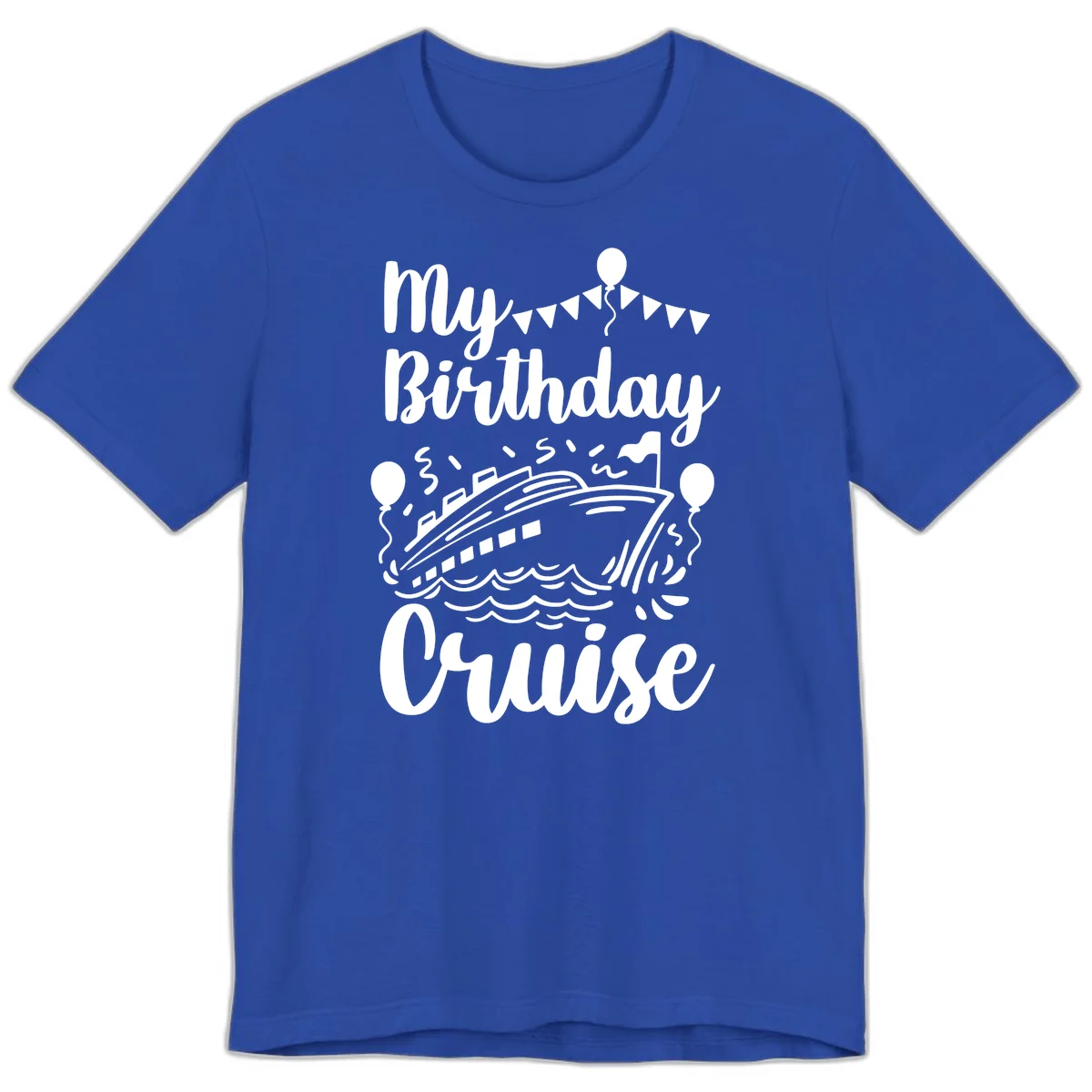 My Birthday Cruise Premium T-Shirt in True Royal