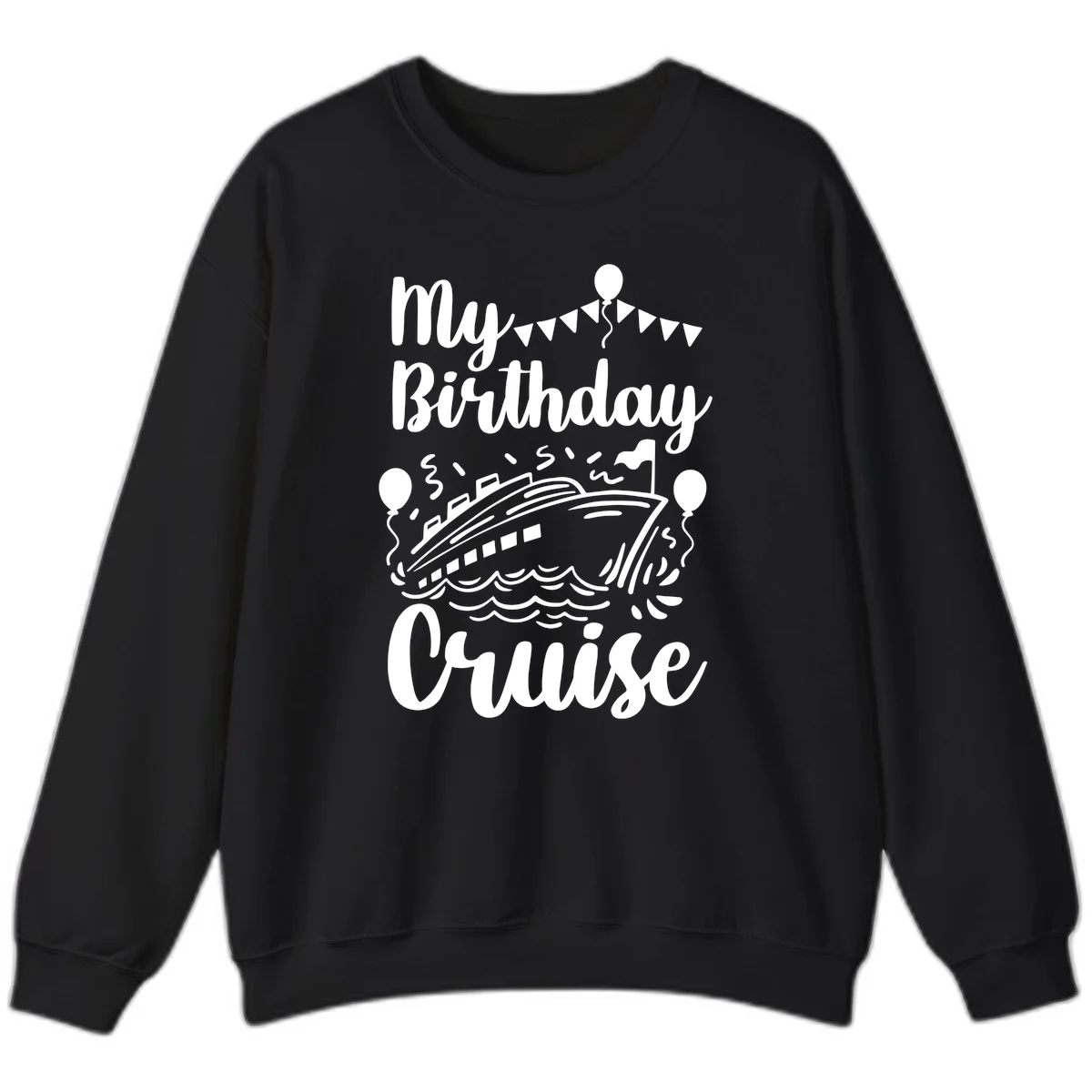 My Birthday Cruise Sweatshirt in Black