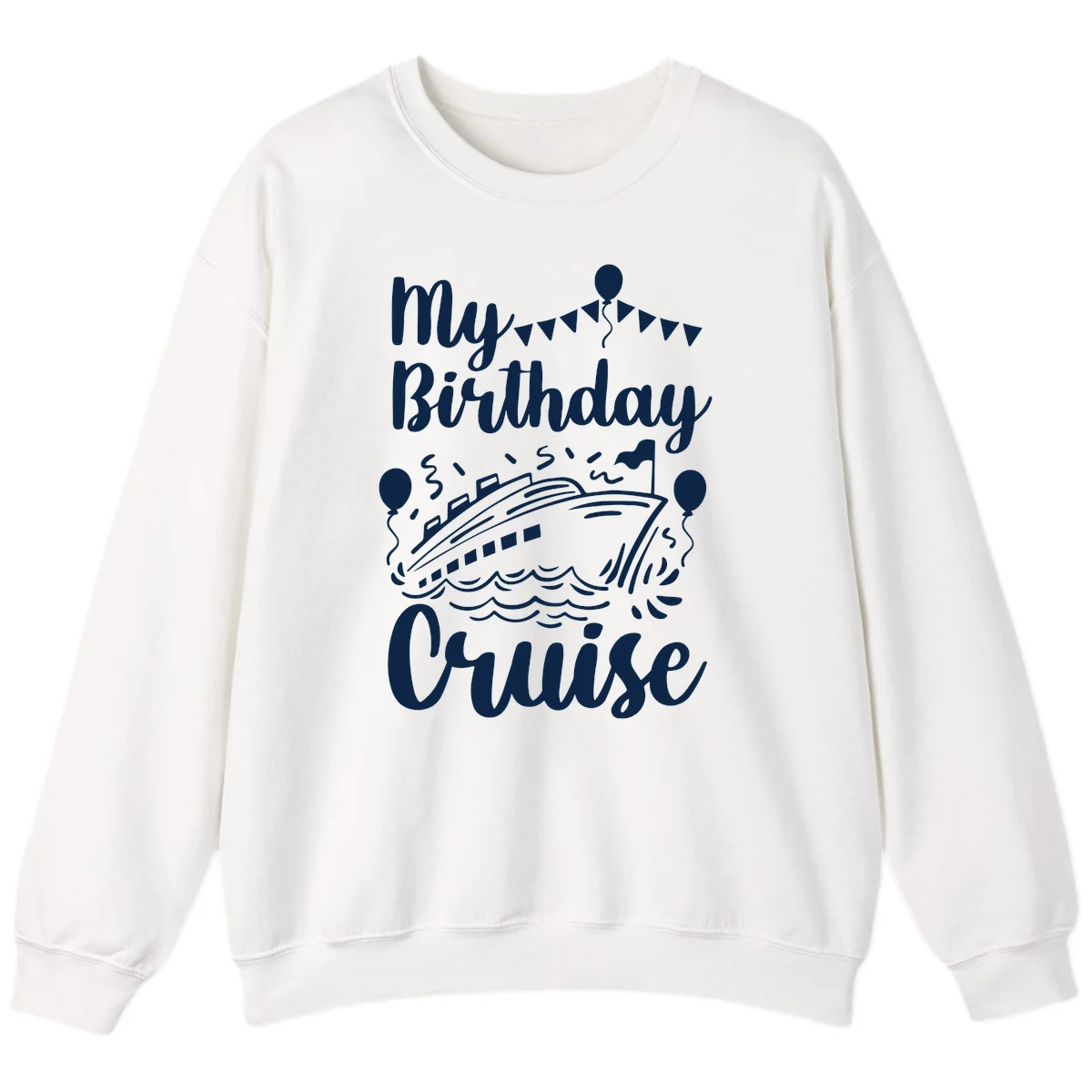 My Birthday Cruise Sweatshirt in White