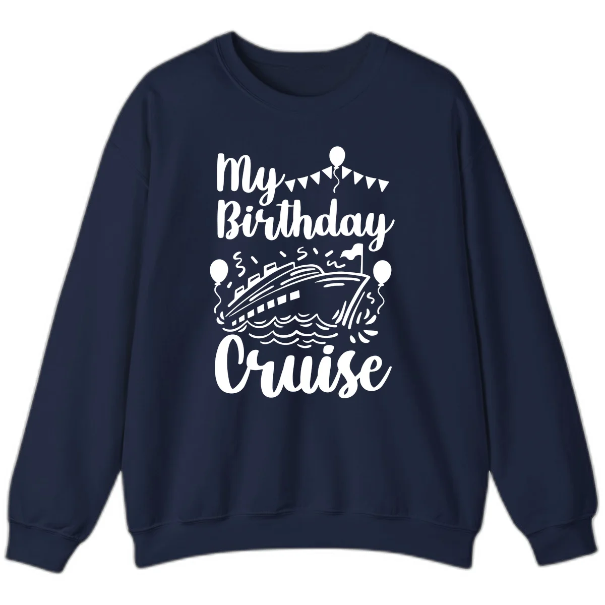 My Birthday Cruise Sweatshirt in Navy