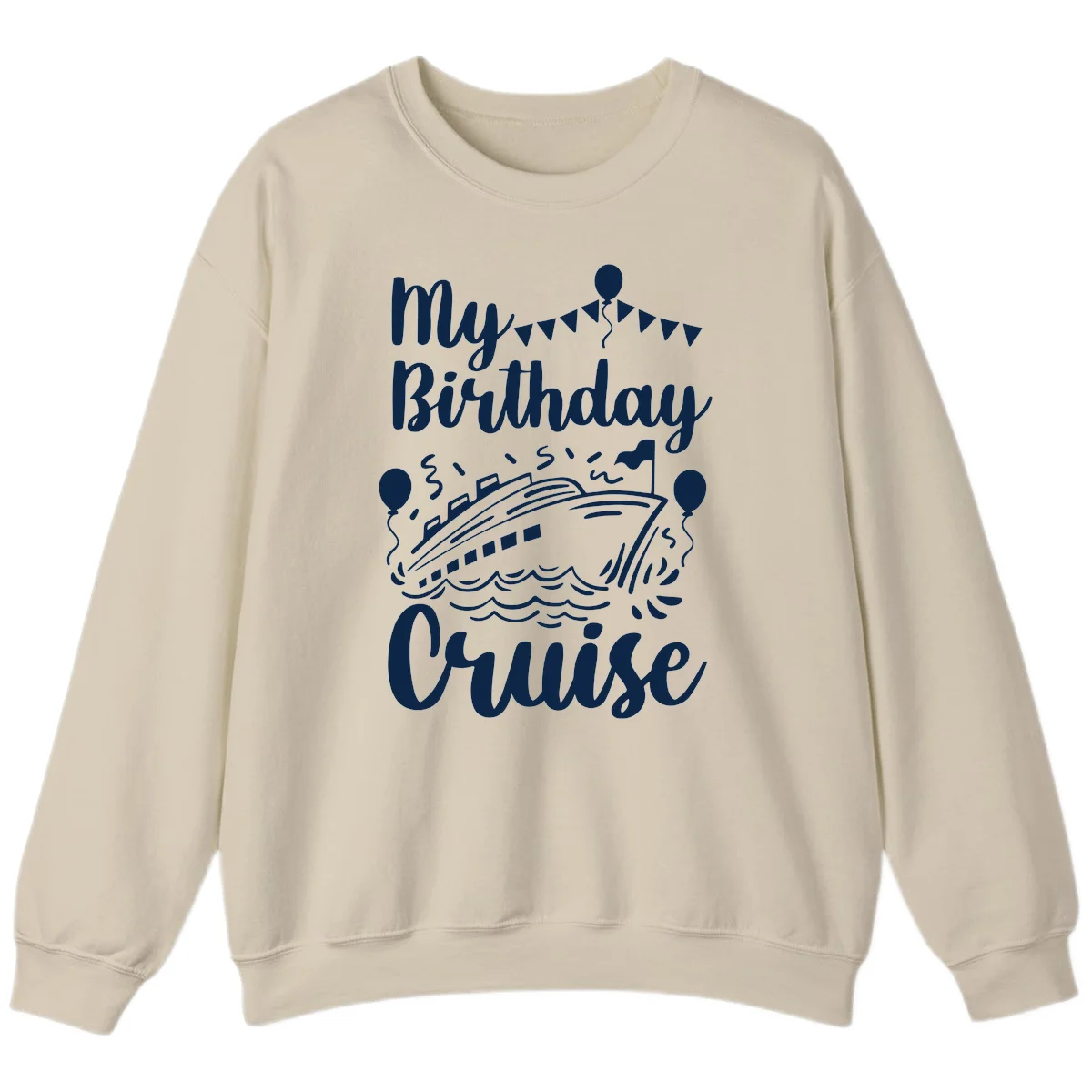My Birthday Cruise Sweatshirt in Sand