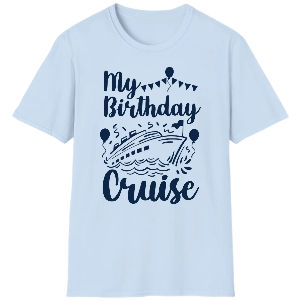 My Birthday Cruise T-Shirt in Light Blue