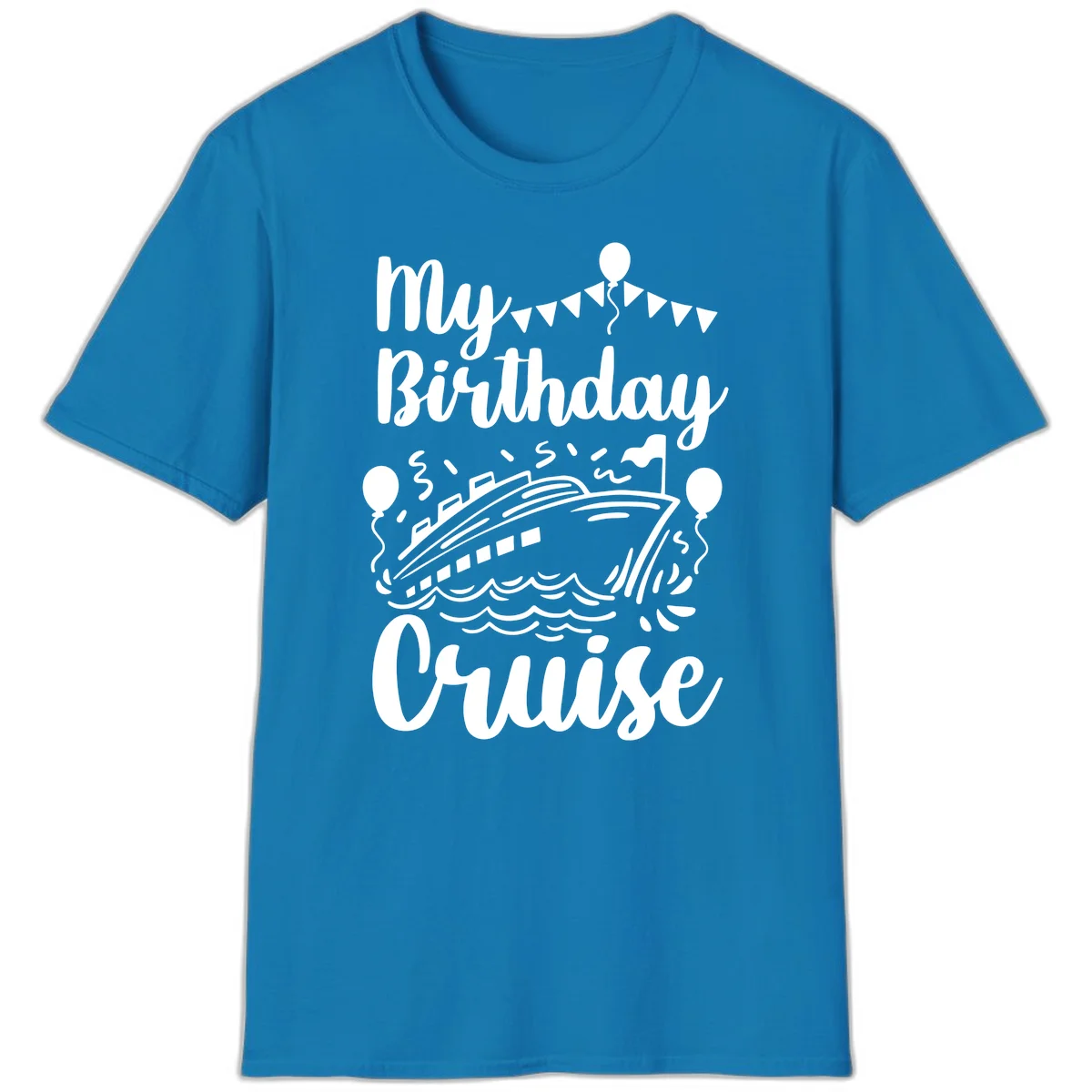 My Birthday Cruise T-Shirt in Sapphire