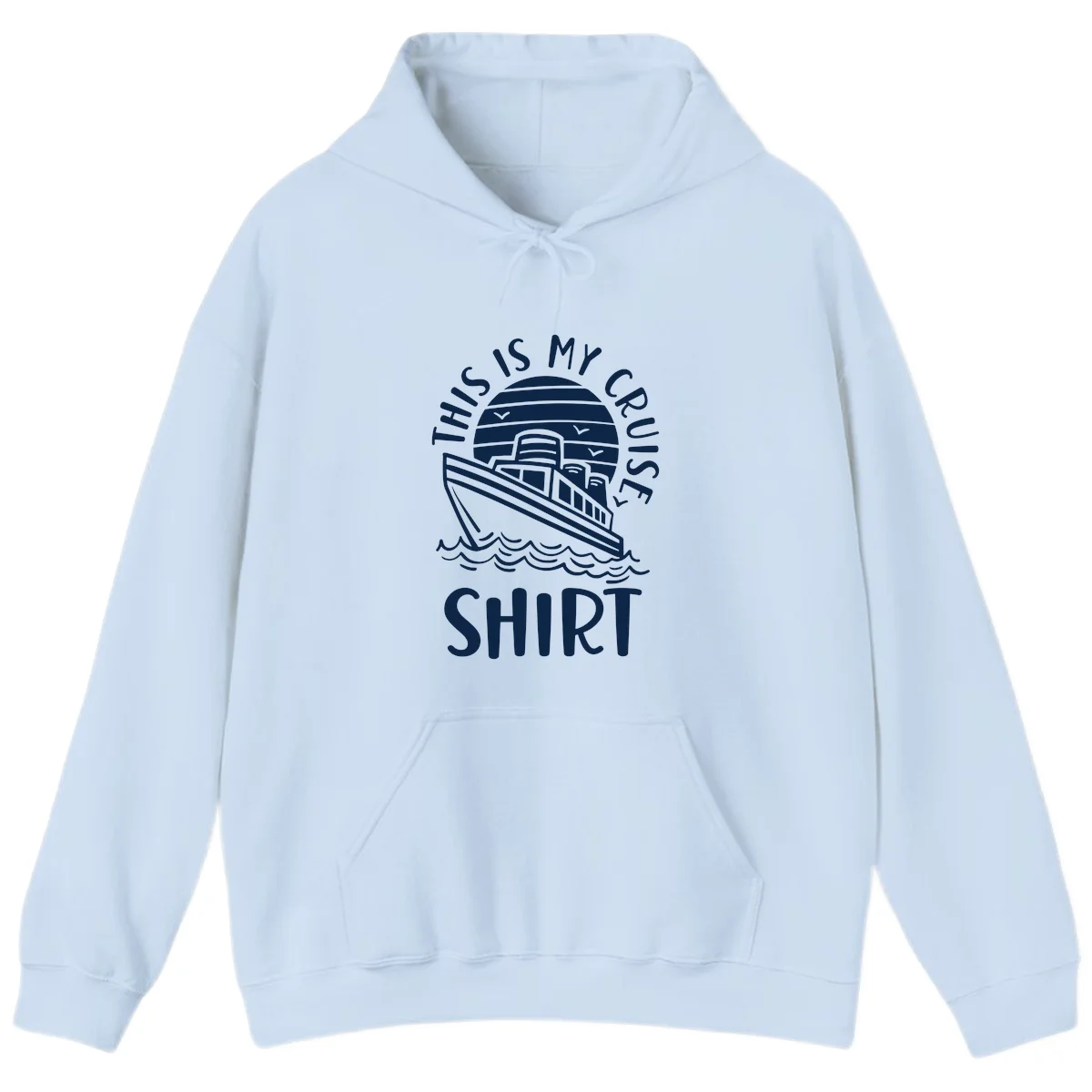 This Is My Cruise Ship Hoodie in Light Blue