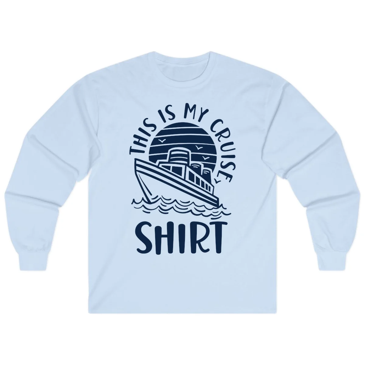 This Is My Cruise Ship Long Sleeve in Light Blue