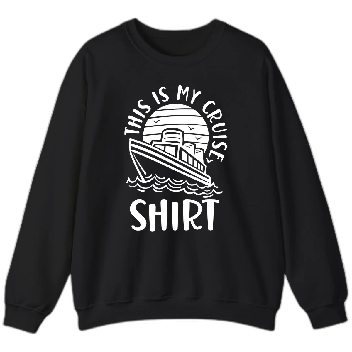 This Is My Cruise Ship Sweatshirt in Black