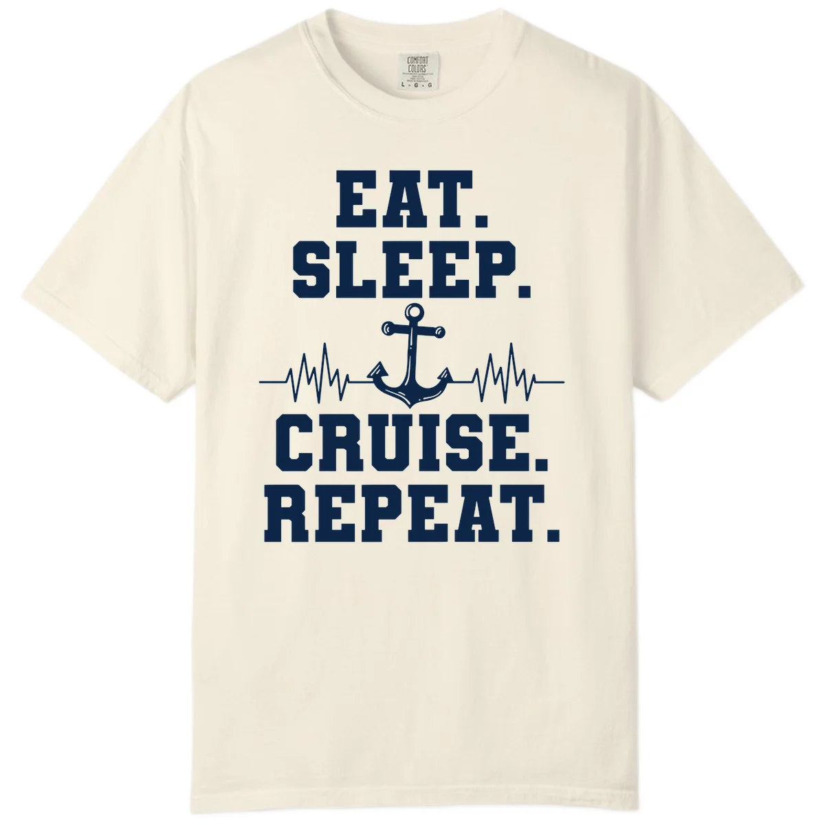 Eat Sleep Cruise Repeat Comfort Color in Ivory