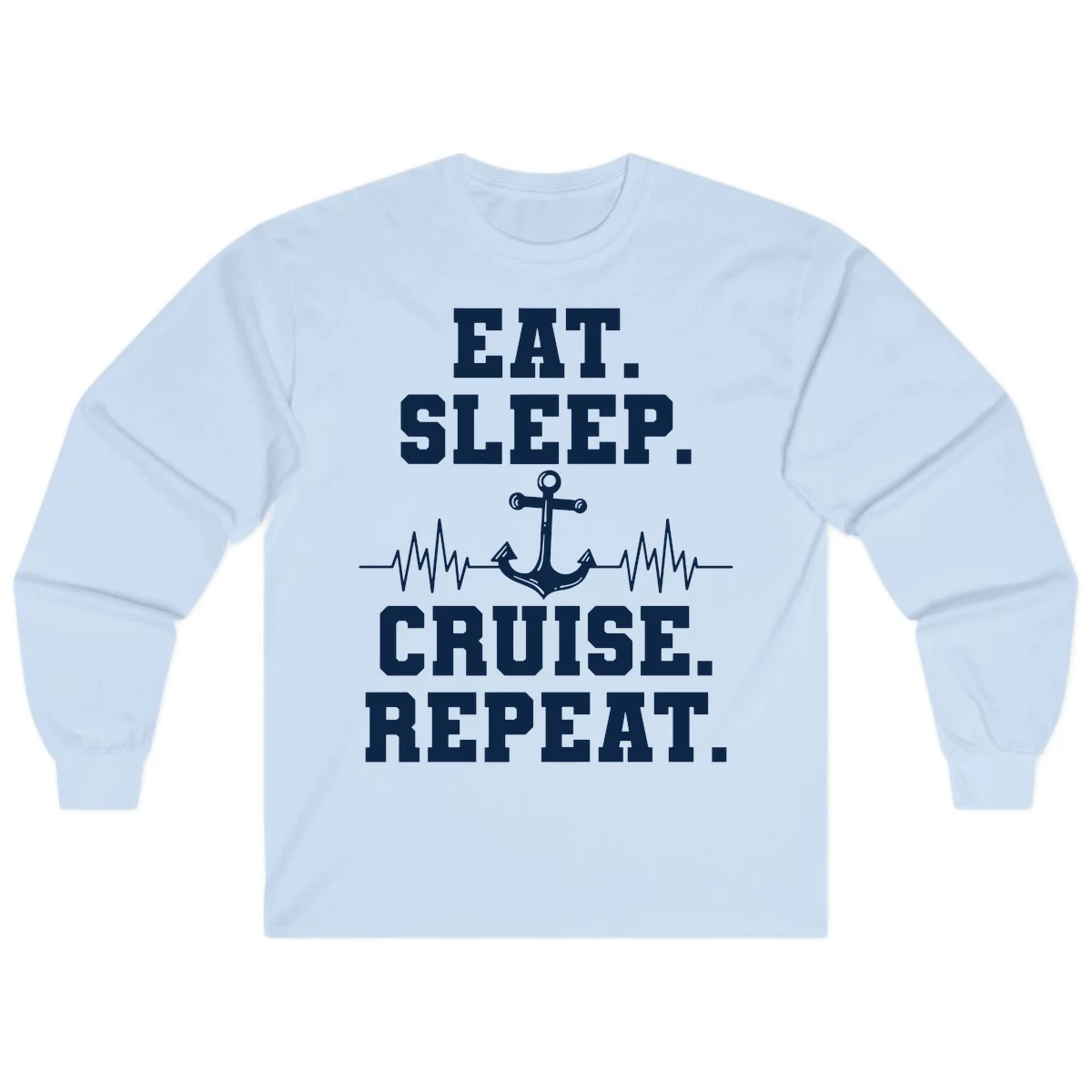 Eat Sleep Cruise Repeat Long Sleeve in Light Blue