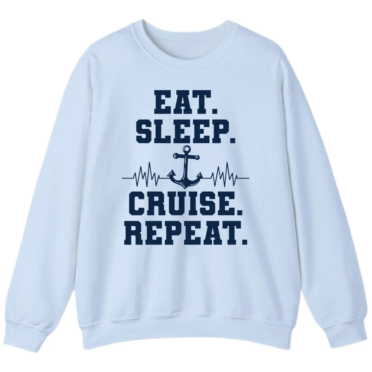 Eat Sleep Cruise Repeat Sweatshirt in Light Blue