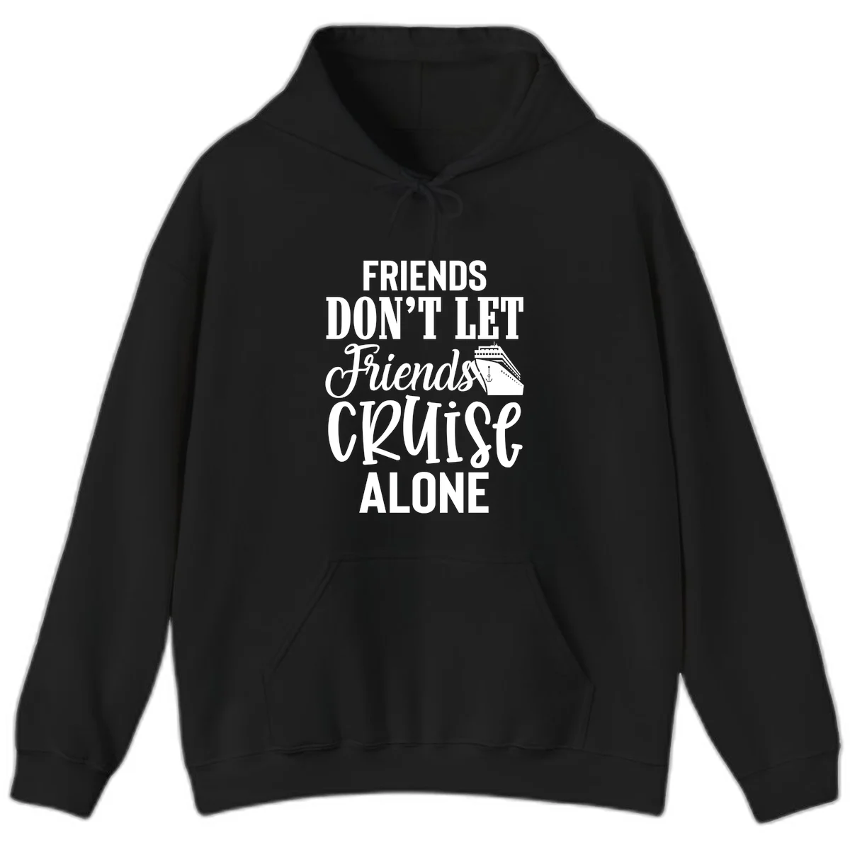 Friends Don't Let Friends Cruise Alone Hoodie in Black