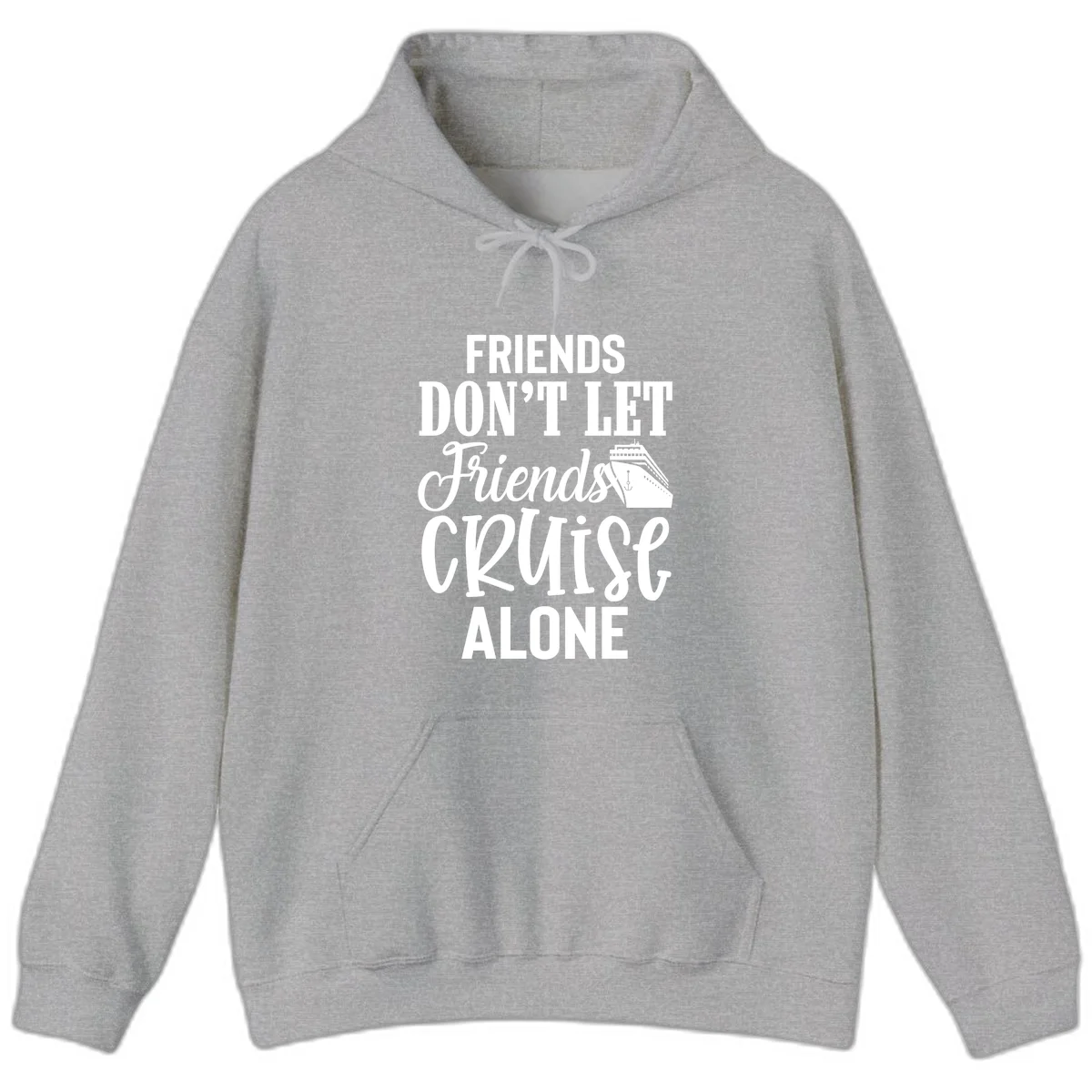 Friends Don't Let Friends Cruise Alone Hoodie in Sport Grey