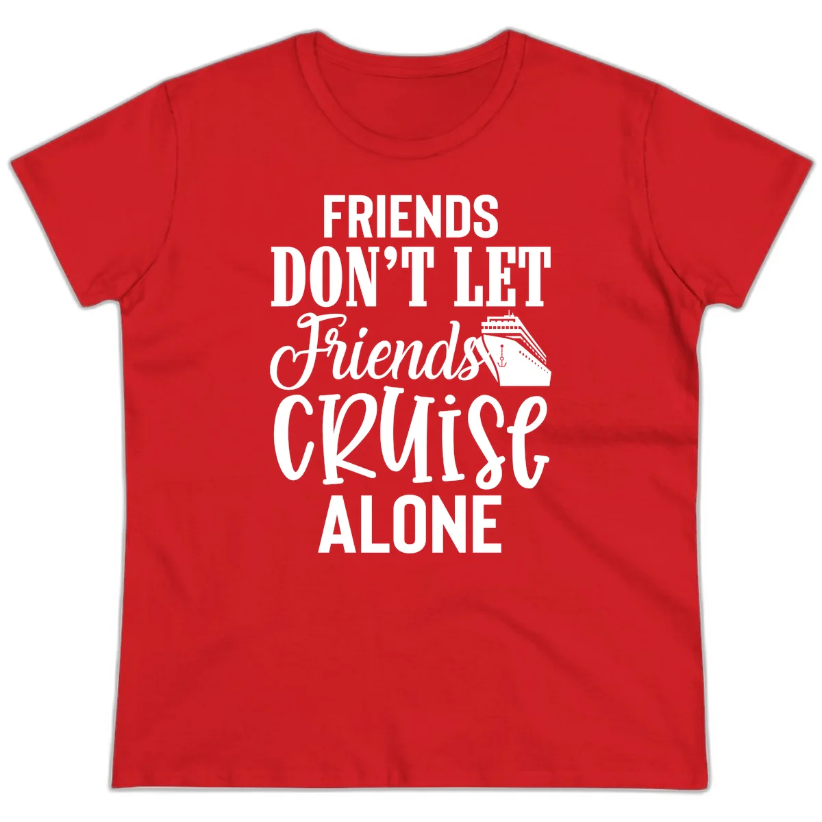 Friends Don't Let Friends Cruise Alone Ladies Tee in Red