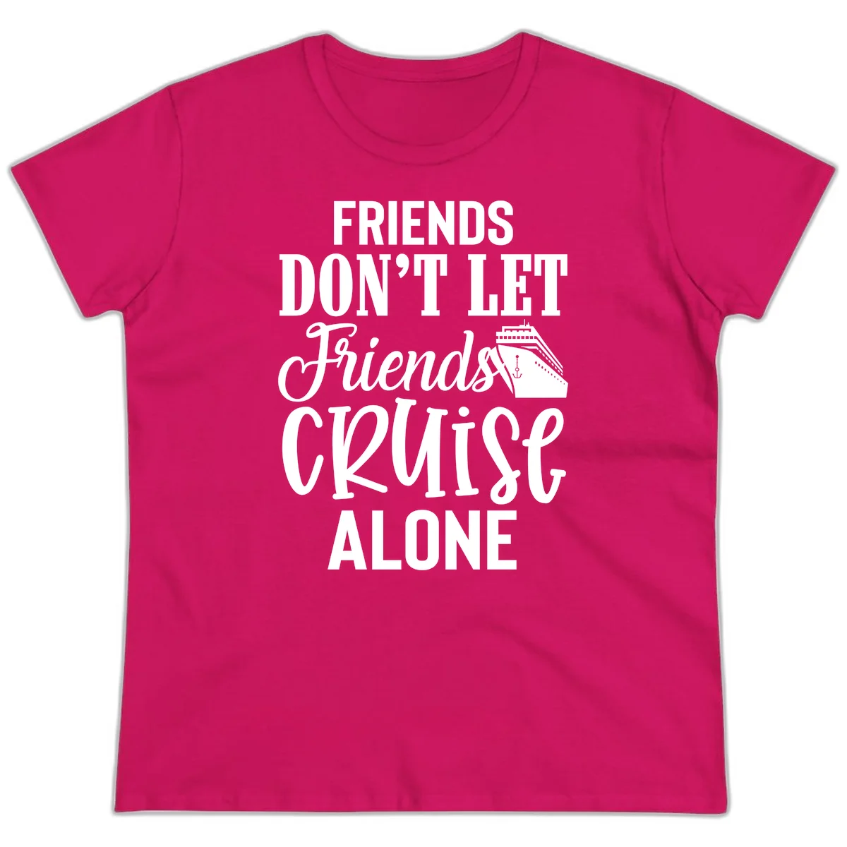 Friends Don't Let Friends Cruise Alone Ladies Tee in Heliconia