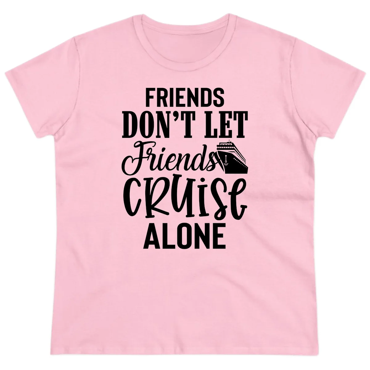 Friends Don't Let Friends Cruise Alone Ladies Tee in Light Pink