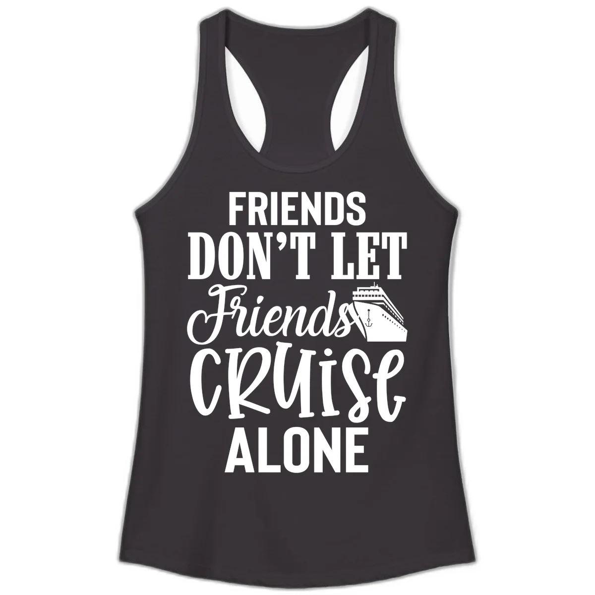 Friends Don't Let Friends Cruise Alone Ladies Tank in Black